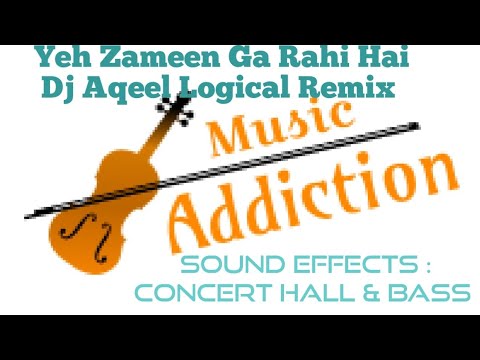 Yeh Zameen Ga Rahi Hai Logical Remix DJ Aqeel  Power Play 10 Concert Hall And Bass Sound Effects