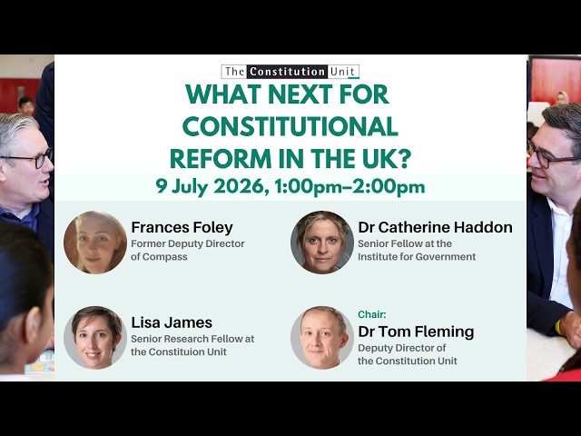 Watch What next for constitutional reform in the UK? on YouTube.
