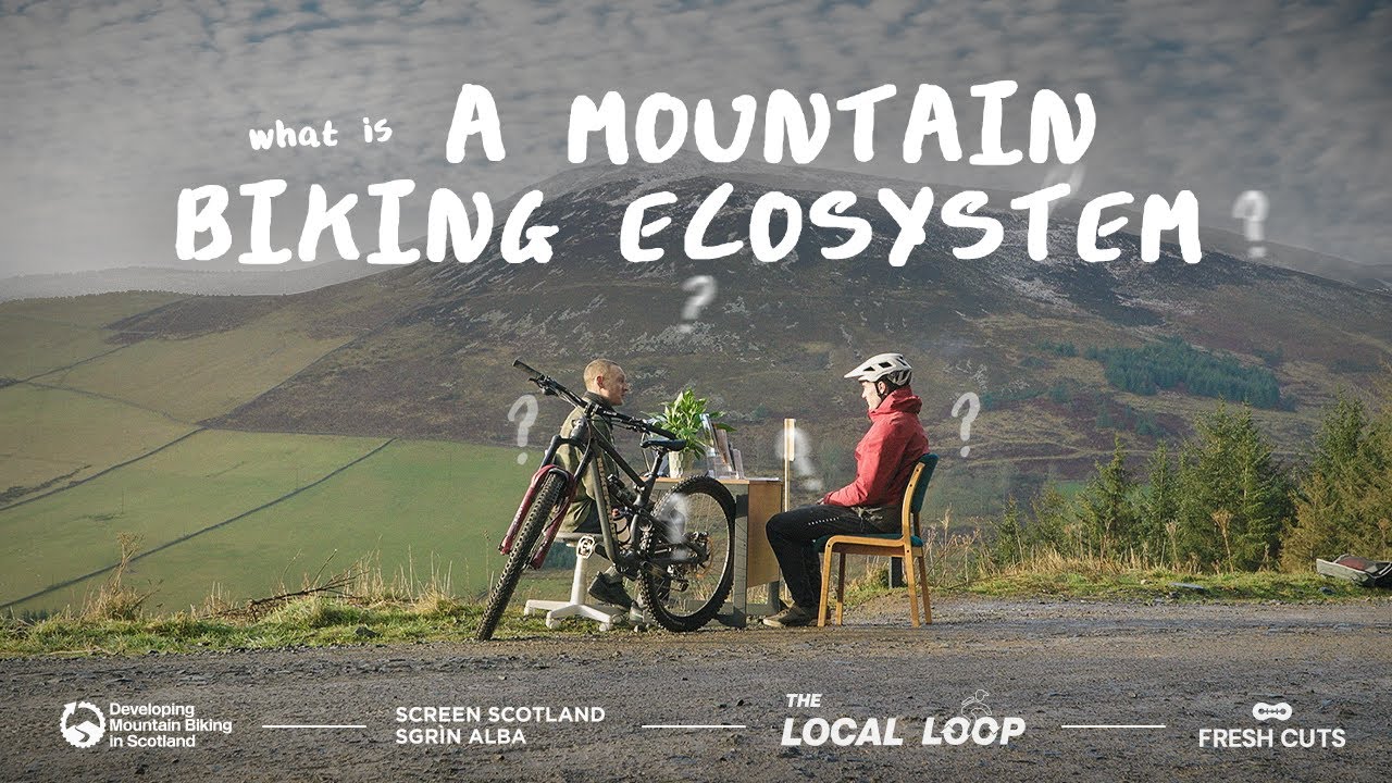 The Local Loop - The Scottish Borders Mountain Bike Eco-system. A Fresh Cuts Film by Ross La Trobe