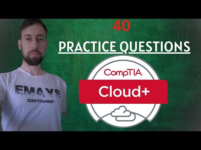 CompTIA Cloud + CV0-003 40 EXAM QUESTIONS class=