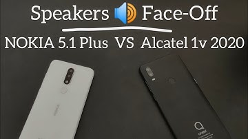 Speakers 🔊 face-off : Nokia 5.1 plus vs Alcatel 1v 2020