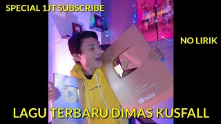 LAGU DIMAS KUSFALL TERBARU || SPECIAL 1JT SUBSCRIBERS