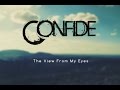 Confide - The View From My Eyes