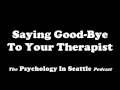 Saying Good Bye To Your Therapist