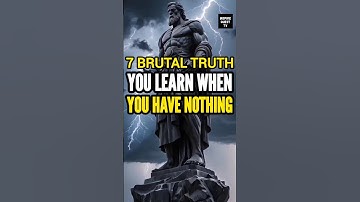 7 Hard Truth You Learn When You Have Nothing | Stoicism
