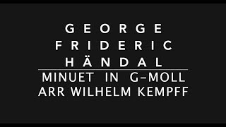 George Frederic Händal - Menuet in G - moll (arr. Wilhelm Kempff)
