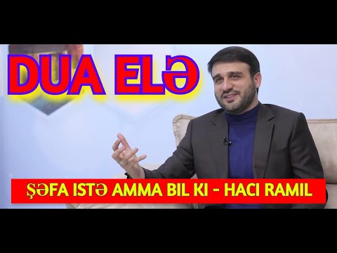 Dua elə Şəfa istə amma bil ki - Hacı Ramil