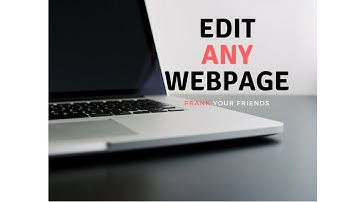 Edit any webpage ! And prank your friends !