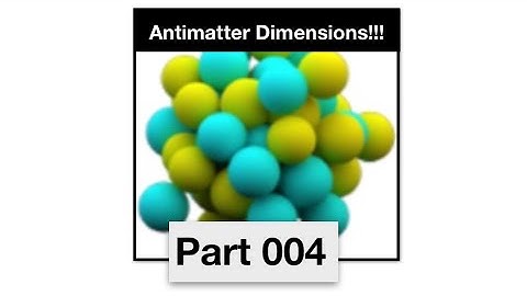 Antimatter Dimensions Part 4 - This is quite fast