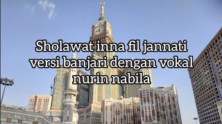 Sholawat inna fil jannati versi banjari dengan vokal nurin nabila 