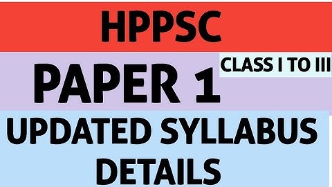HPPSC LATEST DETAIL SYLLABUS CLASS I TO III (Now Group A to C) posts/ Services