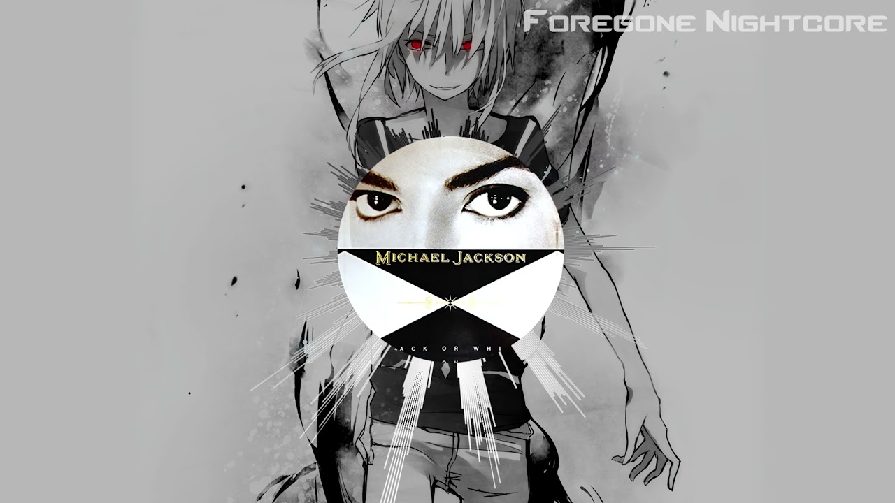 Foregone Nightcore - Black Or White by Michael Jackson