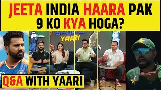 🔴Q&A WITH YAARI- PAK KA KYA HOGA VS INDIA? LOSS CONFIRM FOR PAK!