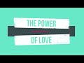 The Power of Love