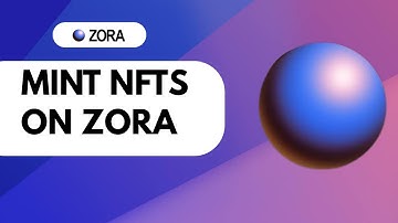 How to Mint NFTs on Zora
