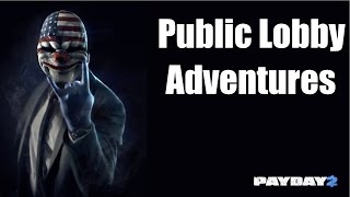 [Payday 2] Public Lobby Adventures Part 3