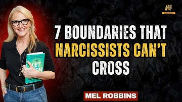 7 Boundaries That Narcissists Can’t Cross ||MEL ROBBINS