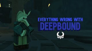 EVERYTHING WRONG WITH DEEPBOUND...
