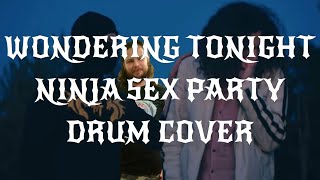 wondering tonight - ninja sex party drum cover