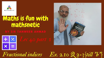 Making Sense of Algebra|Indices|Cambridge IGCSE Maths|Lec.40|Fractional indices|Ex. 2.10(2cnt)