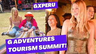 I went to the first G Adventures Tourism Summit in Peru! GXPeru