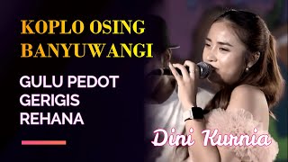 GULU PEDOT - GERIGIS - REHANA - Album Dini Kurnia Koplo Banyuwangi Terbaru 2025 - VIRAL