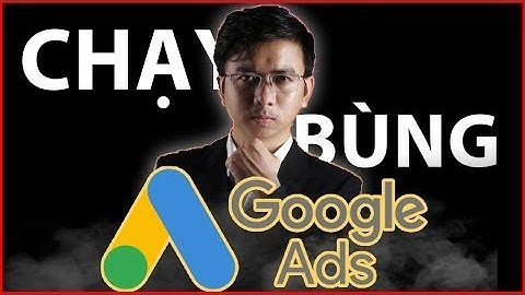 Chạy BÙNG quảng cáo Google Ads VPCS mới nhất 2025   2026