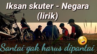 Iksan skuter - Negara (lirik)