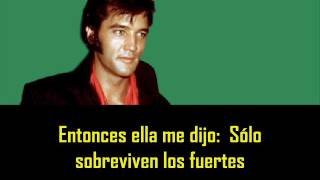 ELVIS PRESLEY -  Only the strong survive ( con subtitulos en español )  BEST SOUND