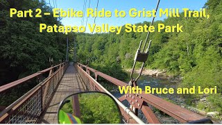 Part Two - Wallke Ebike Ride to Grist Mills, Patapsco State Valley Park - #11