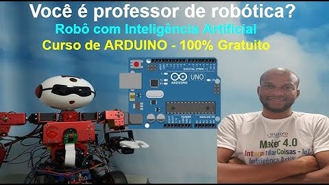 Robô com IA - Curso de ARDUINO - Gratuito - Workshop Maker 4.0 IoT IA e Robótica
