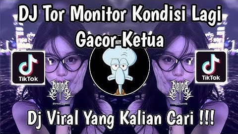 DJ TOR MONITOR KETUA KONDISI LAGI GACOR KETUA | DJ ORANG BARU LEBE GACOR VIRAL TIKTOK TERBARU 2025 !