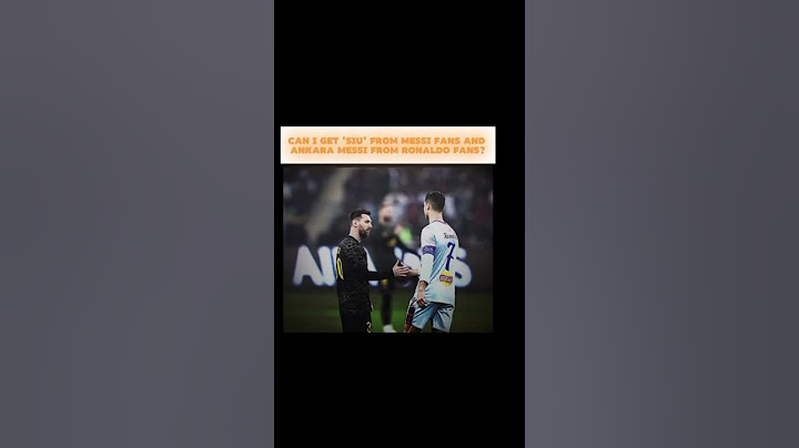 Can I get siu from Messi fans and ankara messi from ronaldo fans