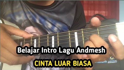 Belajar Intro Lagu Andmesh CINTA LUAR BIASA