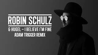 Смотреть клип Robin Schulz & Hugel - I Believe Im Fine [Adam Trigger Remix] (Official Audio)
