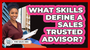 What Skills Define a Sales Trusted Advisor?