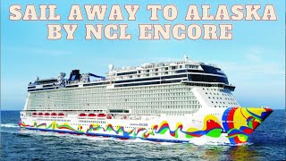 Sail away from Seattle to Alaska by NCL Encore