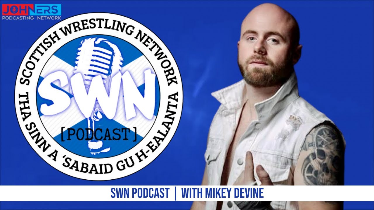 Scottish Wrestling Network Podcast | with Mikey Devine