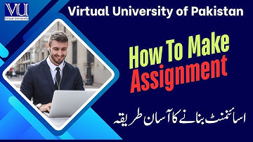 how to make assignment in vu | assignments kaisy banaty hai | vu assignments