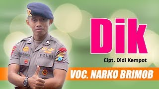 Dik (lagu karya Didi Kempot) - Voc. Narko Brimob