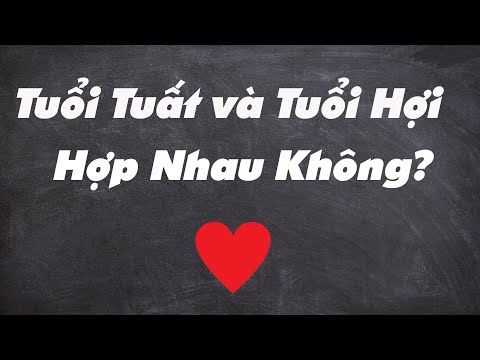 Video: Tử Vi Phương Đông Tương Hợp: Hợi Và Tuất