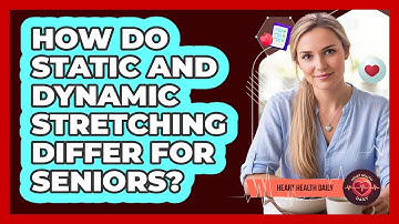 How Do Static And Dynamic Stretching Differ For Seniors?