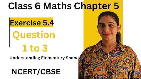 Class 6 Maths Exercise 5.4। Question 1 to 3। Understanding Elementary Shapes। Solution। ncert। cbse।