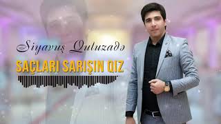 Saclari Sarishin Qiz - Yeni 2022 - Siyavus Quluzade Resimi