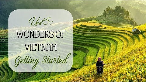 Unit 5: Wonders of Vietnam - Getting started - English 9 [OLM.VN]