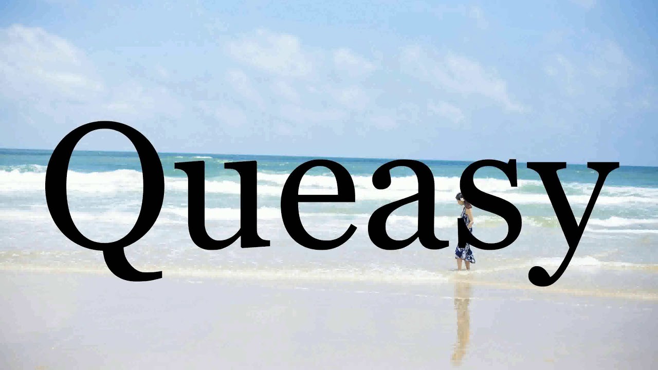 How To Pronounce Queasy🌈🌈🌈🌈🌈🌈Pronunciation Of Queasy YouTube