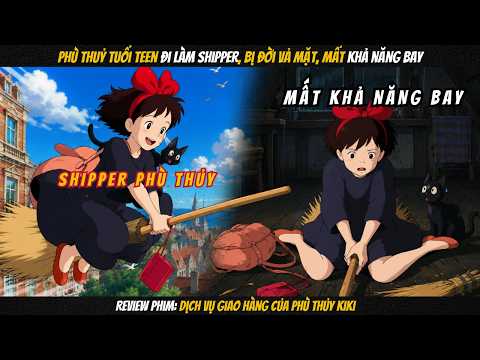 [Review Phim] Phù Thủy Tuổi Teen Làm Shipper Bị Đời Vả Mặt | Dịch Vụ Giao Hàng Của Phù Thủy Kiki