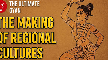 The Making of Regional Cultures | Class 7 History Chapter 7 Explained | NCERT | the ultimate GYAN 