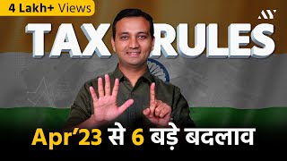 6 Big Tax Rules applicable from 1 Apr 2023!