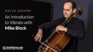 Cello Lesson: An Introduction to Vibrato with Mike Block || ArtistWorks